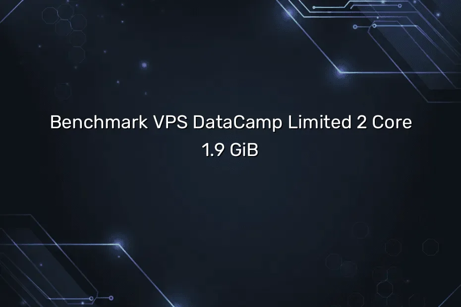 Benchmark VPS DataCamp Limited 2 Core 1.9 GiB - Tailgo web tools